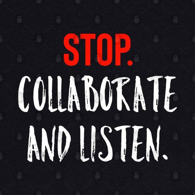 Stop Collaborate And Listen by Raw Designs LDN